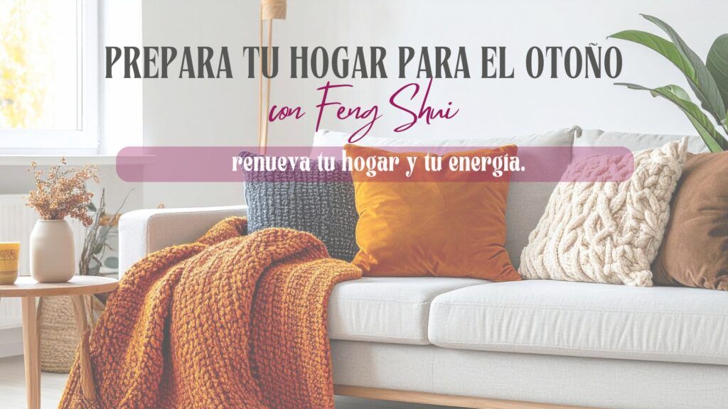 Prepara tu Hogar para el Otoño con Feng Shui