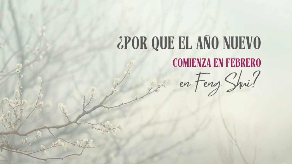 POR QUE EL AÑO NUEVO COMIENZA EN FEBRERO SEGÚN EL FENG SHUI